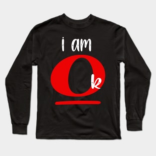 Blood T Shirt - I Am OK Long Sleeve T-Shirt